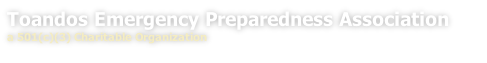 Toandos Emergency Preparedness Association a 501(c)(3) Charitable Organization