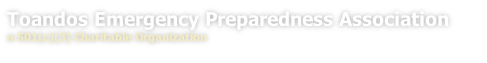 Toandos Emergency Preparedness Association a 501(c)(3) Charitable Organization